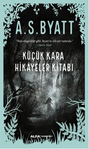 Küçük Kara Hikayeler Kitabı - A. S. Byatt - Alfa Yayıncılık