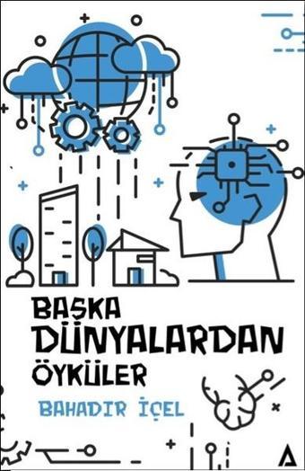 Başka Dünyalardan Öyküler - Bahadır İçel - Kanon Kitap