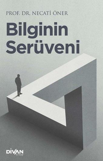 Bilginin Serüveni - Necati Öner - Divan Kitap