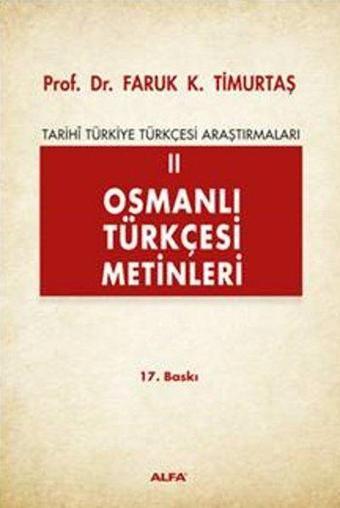 Osmanlı Türkçesi Metinleri - Faruk K. Timurtaş - Alfa Yayıncılık