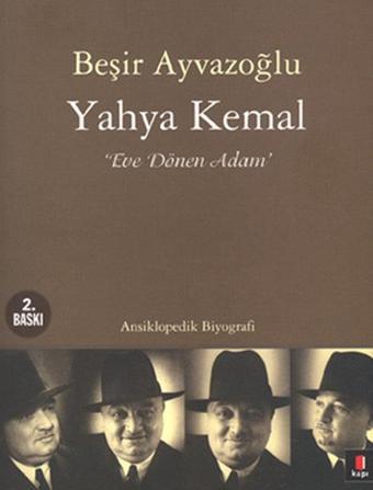 Yahya Kemal Eve Dönen Adam - Beşir Ayvazoğlu - Kapı Yayınları