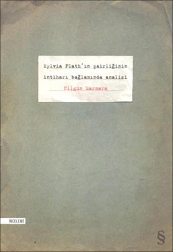 Sylvia Plath'ın Şairliğinin İntiharı Bağlamında Analiz - Nilgün Marmara - Everest Yayınları