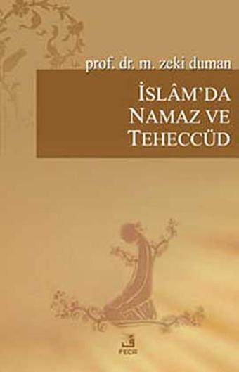 İslam'da Namaz veTeheccüd - M. Zeki Duman - Fecr Yayınları
