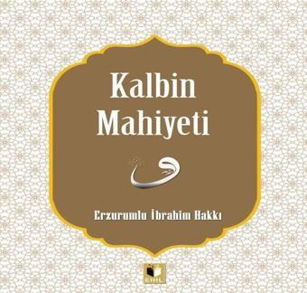 Kalbin Mahiyeti - Erzurumlu İbrahim Hakkı - Ehil