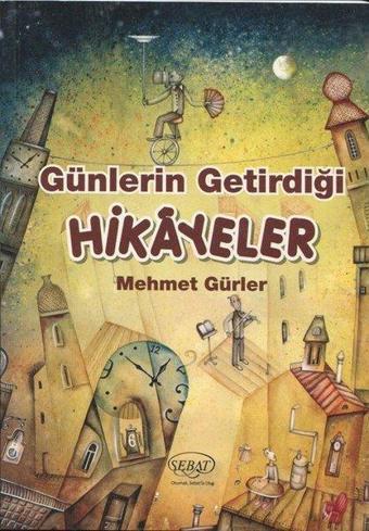 Günlerin Getirdiği Hikayeler - Mehmet Gürler - Sebat Yayın