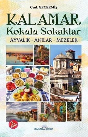 Kalamar Kokulu Sokaklar: Ayvalık - Anılar - Mezeler - Cenk Geçermiş - Baraka Kitap