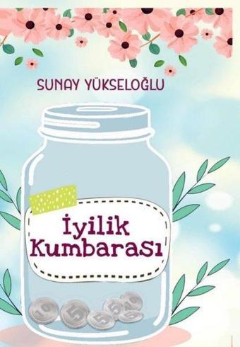 İyilik Kumbarası - Sunay Yükseloğlu - Almina Kitap