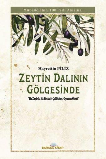 Zeytin Dalının Gölgesinde - Mübadelenin 100. Yılı Anısına - Hayrettin Filiz - Baraka Kitap