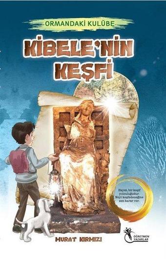 Kibele'nin Keşfi - Ormandaki Kulübe - Murat Kırmızı - Öğretmen Yazarlar Yayınları