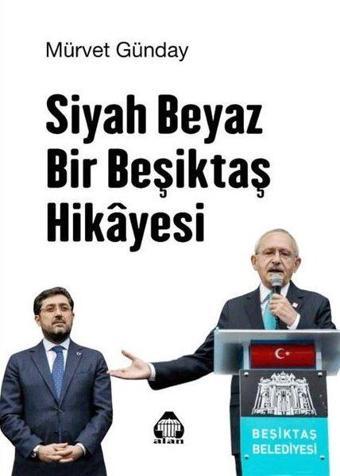 Siyah Beyaz Bir Beşiktaş Hikayesi - Mürvet Günday - Yeni Alan Yayıncılık