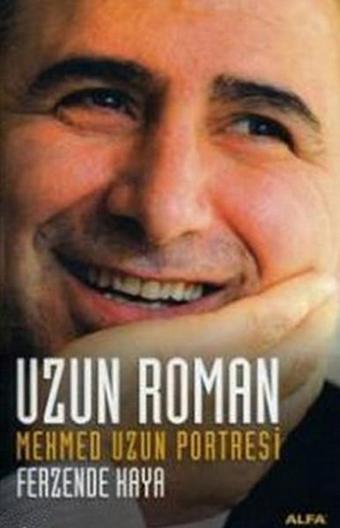 Uzun Roman - Mehmed Uzun Portesi - Ferzende Kaya - Alfa Yayıncılık
