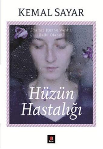 Hüzün Hastalığı - Kemal Sayar - Kapı Yayınları