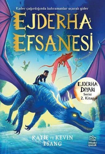 Ejderha Efsanesi - Ejderha Diyarı Serisi 2. Kitap - Katie Tsang - İthaki Çocuk