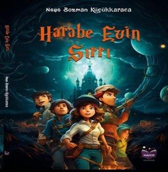 Harabe Evin Sırrı - Neşe Bozman Küçükkaraca - Hazer Yayınları