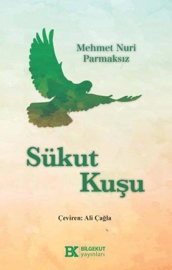 Sükut Kuşu - Mehmet Nuri Parmaksız - Bilgekut Yayınları