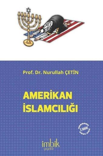 Amerikan İslamcılığı - Nurullah Çetin - İmbik Yayınları