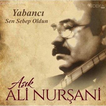 Deka Yabancı - Sen Sebep Oldun - Aşık Ali Nurşani