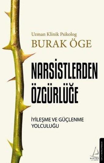 Narsistlerden Özgürlüğe - İyileşme ve Güçlenme Yolculuğu - Burak Öge - Destek Yayınları