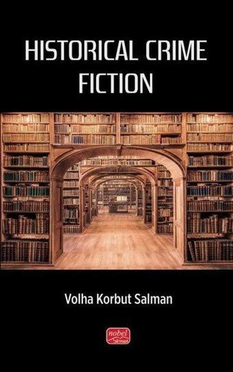 Historical Crime Fiction - Volha Korbut Salman - Nobel Bilimsel Eserler