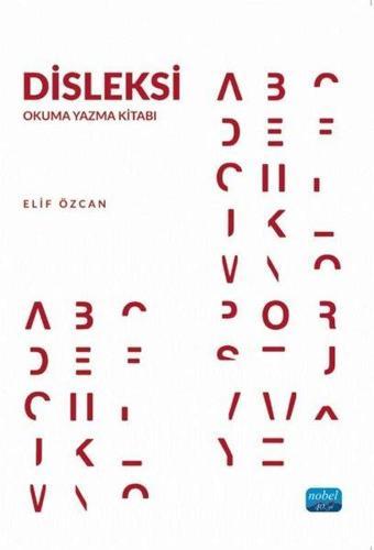 Disleksi - Okuma Yazma Kitabı - Elif Özcan - Nobel Akademik Yayıncılık