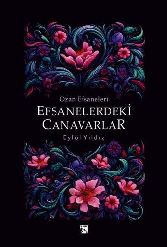 Efsanelerdeki Canavarlar - Ozan Efsaneleri - Eylül Yıldız - Alaska Yayınları