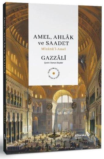 Amel, Ahlak ve Saadet: Mizanü'l-Amel - Ebu Hamid El-Gazzali - alBaraka Yayınları