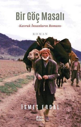 Bir Göç Masalı - Kavruk İnsanların Romanı - İsmet Erdal - Çıra Yayınları