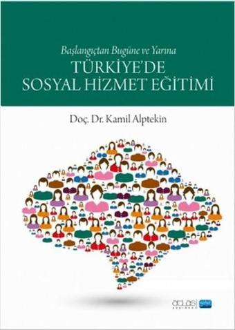 Türkiye'de Sosyal Hizmet Eğitimi - Kamil Alptekin - Nobel Akademik Yayıncılık