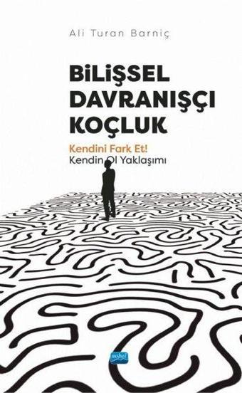 Bilişsel Davranışçı Koçluk - Ali Turan Barniç - Nobel Akademik Yayıncılık