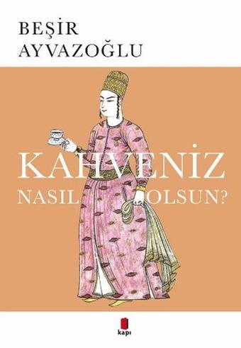 Kahveniz Nasıl Olsun? - Beşir Ayvazoğlu - Kapı Yayınları