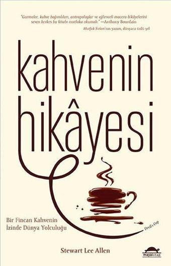 Kahvenin Hikayesi - Stewart Lee Allen - Maya Kitap