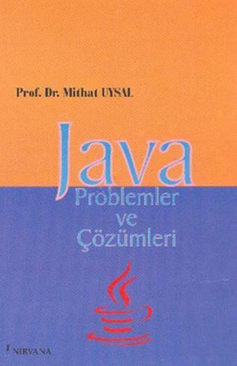 Java Problemler ve Çözümleri - Prof. Dr. Mithat Uysal - Nirvana Yayınları