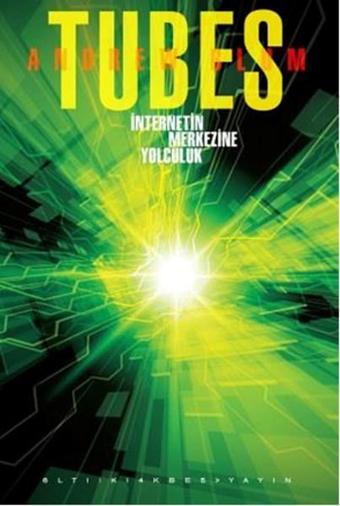 Tubes - İnternetin Merkezine Yolculuk - Andrew Blum - Altıkırkbeş Basın Yayın