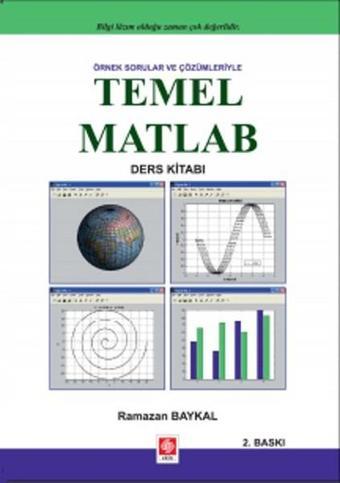Örnek Sorular ve Çözümleriyle Temel Matlab - Ramazan Baykal - Ekin Basım Yayın