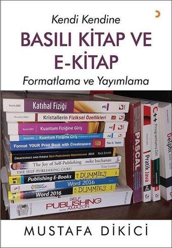 Basılı Kitap ve E-Kitap- Formatlama ve Yayınlama - Mustafa Dikici - Cinius Yayınevi