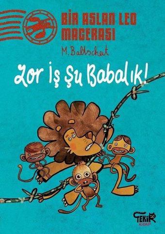 Zor İş Şu Babalık!-Bir Aslan Leo Macerası - Martin Baltscheit - Tekir Kitap