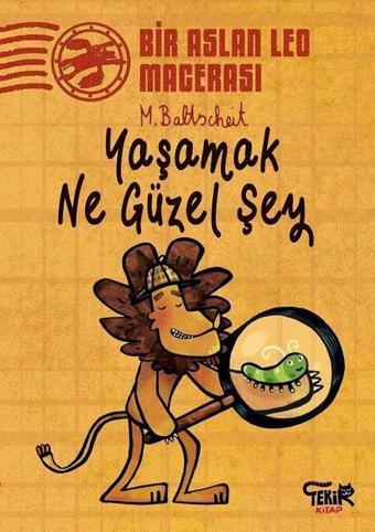 Yaşamak Ne Güzel Şey - Bir Aslan Leo Macerası - Martin Baltscheit - Tekir Kitap