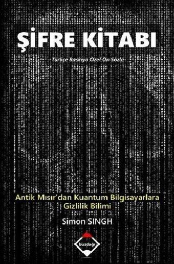 Şifre Kitabı - Antik Mısırdan Kuantum Bilgisayarlara Gizlilik Bilimi - Simon Singh - Buzdağı Yayınevi