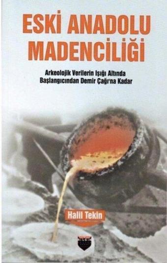 Eski Anadolu Madenciliği - Halil Tekin - Bilgin Kültür Sanat