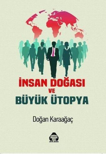 İnsan Doğası ve Büyük Ütopya - Doğan Karaağaç - Yeni Alan Yayıncılık