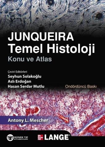 Junqueira Temel Histoloji Konu ve Atlas - Anthony L. Mescher - Güneş Tıp Kitabevleri