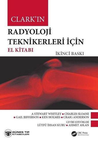 Clark'ın Radyoloji Teknikerleri için El Kitabı - Kolektif  - Güneş Tıp Kitabevleri