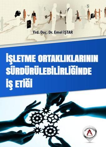 İşletme Ortaklıklarının Sürdürülebilirliğinde İş Etiği - Emel İştar - Akademisyen Kitabevi