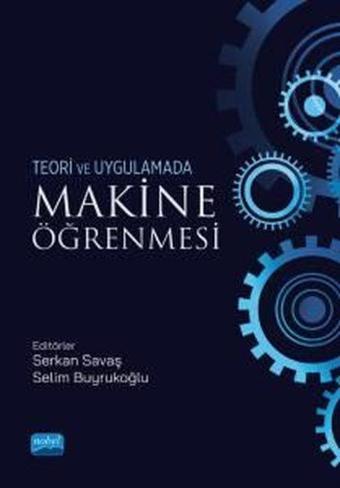 Makine Öğrenmesi - Teori ve Uygulamada - Nobel Akademik Yayıncılık