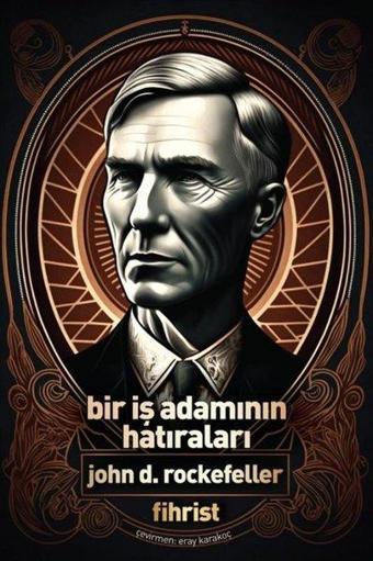 Bir İş Adamının Hatıraları - John D. Rockefeller - Fihrist