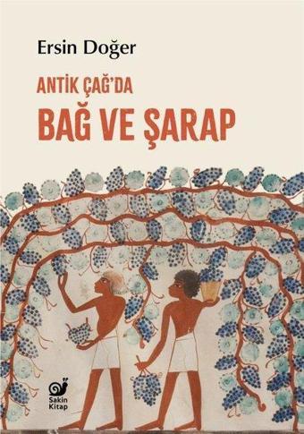 Bağ ve Şarap - Antik Çağ'da - Ersin Doğer - Sakin Kitap