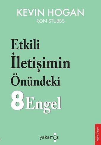 Etkili İletişimin Önündeki 8 Engel - Kevin Hogan - Yakamoz Yayınları