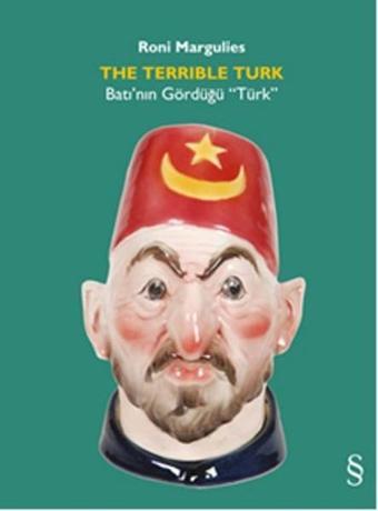 The Terrible Turk - Batı'nın Gördüğü Türk - Roni Margulies - Everest Yayınları