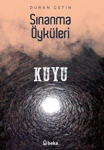 Sınanma Öyküleri - Kuyu - Duran Çetin - Beka Yayınları