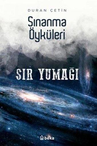 Sınanma Öyküleri - Sır Yumağı - Duran Çetin - Beka Yayınları